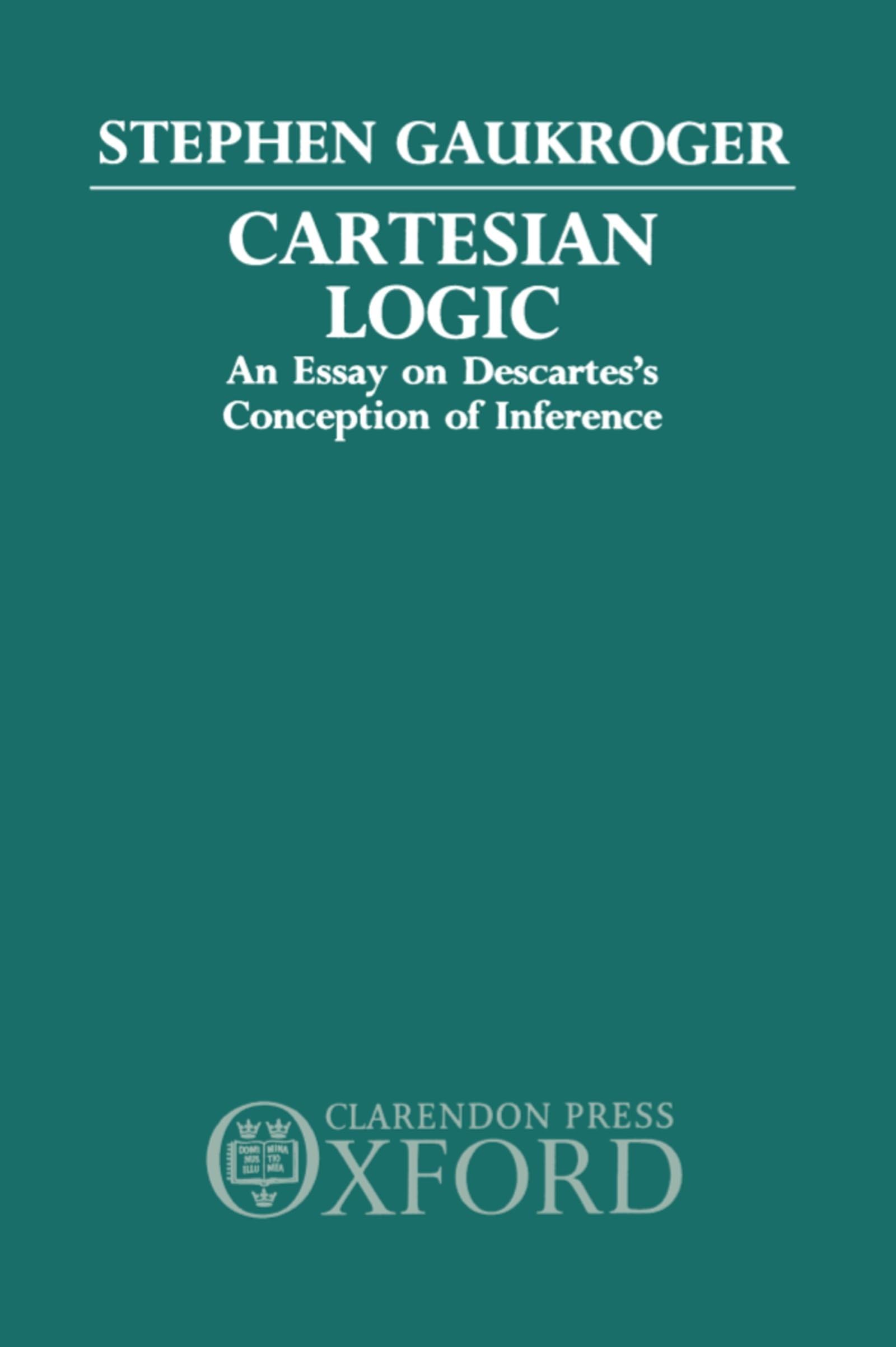 Cartesian Logic: An Essay on Descartes's Conception of Inference,Used