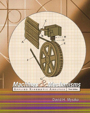 Machines & Mechanisms: Applied Kinematic Analysis