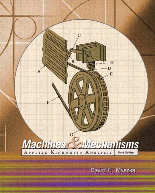 Machines & Mechanisms: Applied Kinematic Analysis