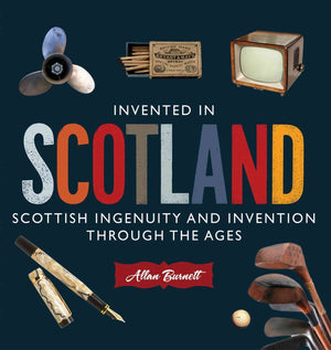 Invented in Scotland: Scottish Ingenuity and Invention Throughout the Ages,Used