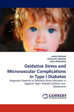 Oxidative Stress and Microvascular Complications in Type I Diabetes: Diagnostic Potential of Oxidative Stress Indicators in Egyp,Used