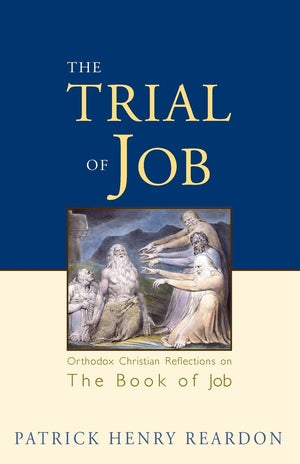 The Trial of Job: Orthodox Christian Reflections on the Book of Job,Used
