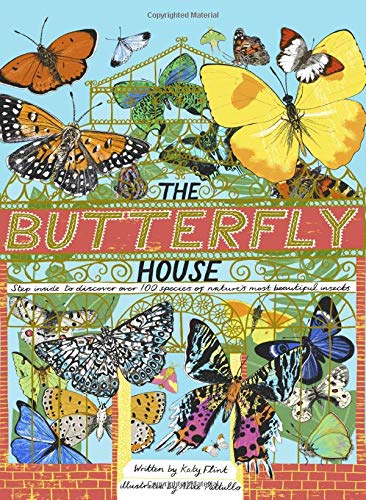 The Butterfly House: Step Inside To Discover Over 100 Species Of Nature'S Most Beautiful Insects