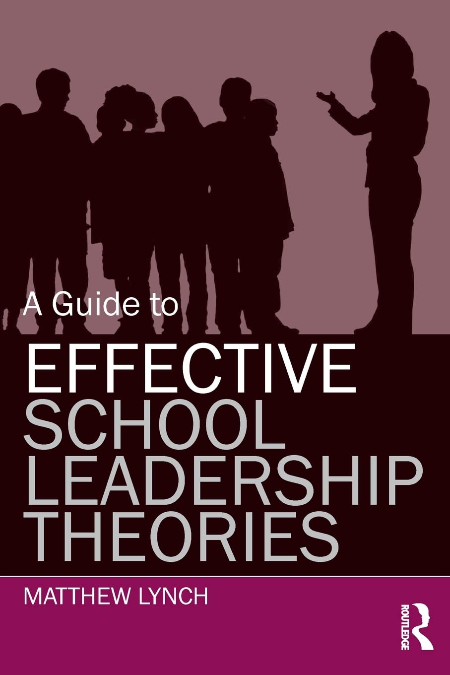 A Guide to Effective School Leadership Theories,New