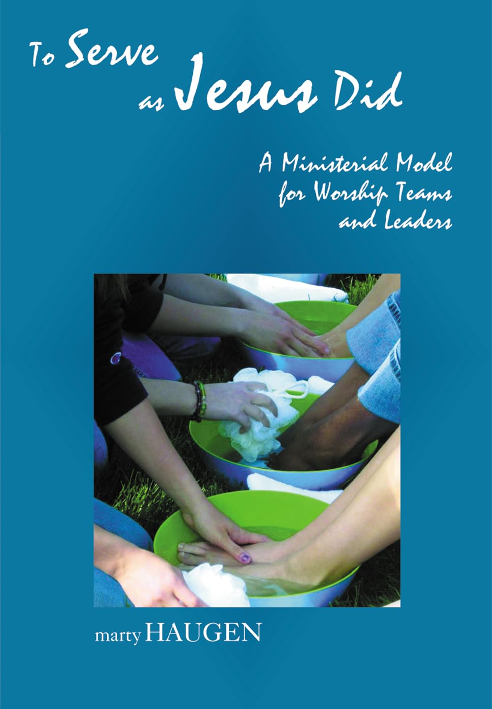 To Serve as Jesus Did: A Ministerial Model for Worship Teams and Leaders,Used