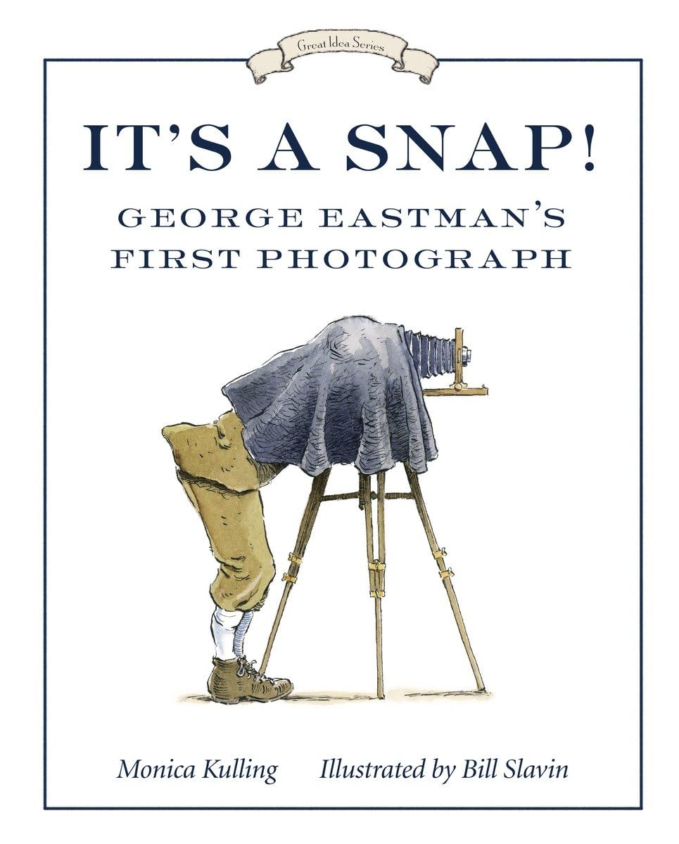 It'S A Snap!: George Eastman'S First Photo (Great Idea Series)