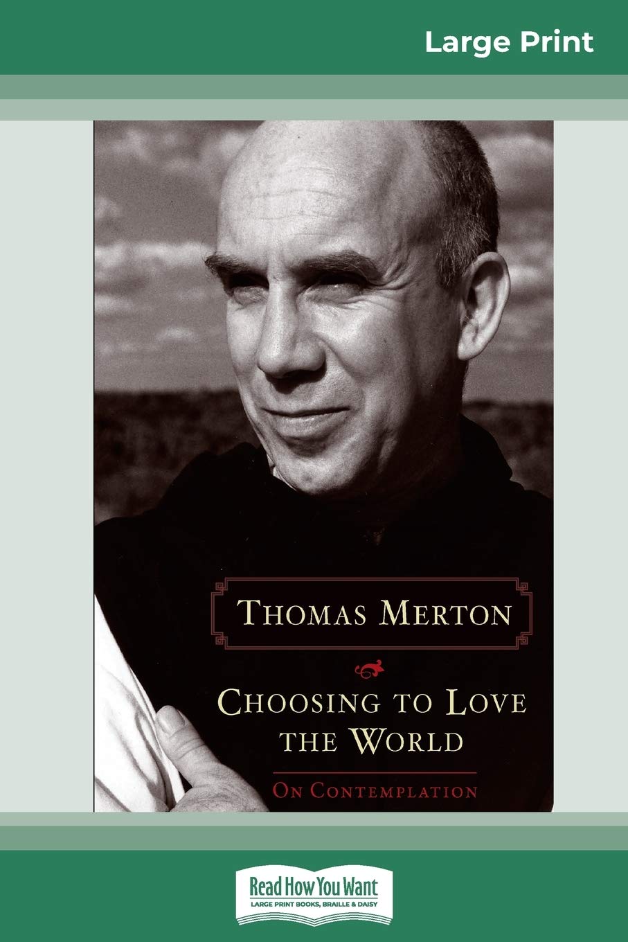 Choosing to Love the World: On Contemplation (16pt Large Print Edition),Used