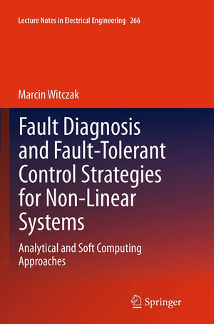 Fault Diagnosis and FaultTolerant Control Strategies for NonLinear Systems: Analytical and Soft Computing Approaches (Lecture ,Used