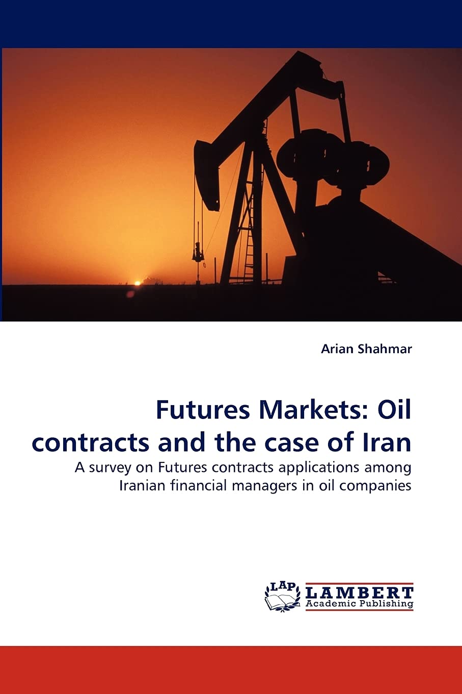 Futures Markets: Oil contracts and the case of Iran: A survey on Futures contracts applications among Iranian financial managers,Used