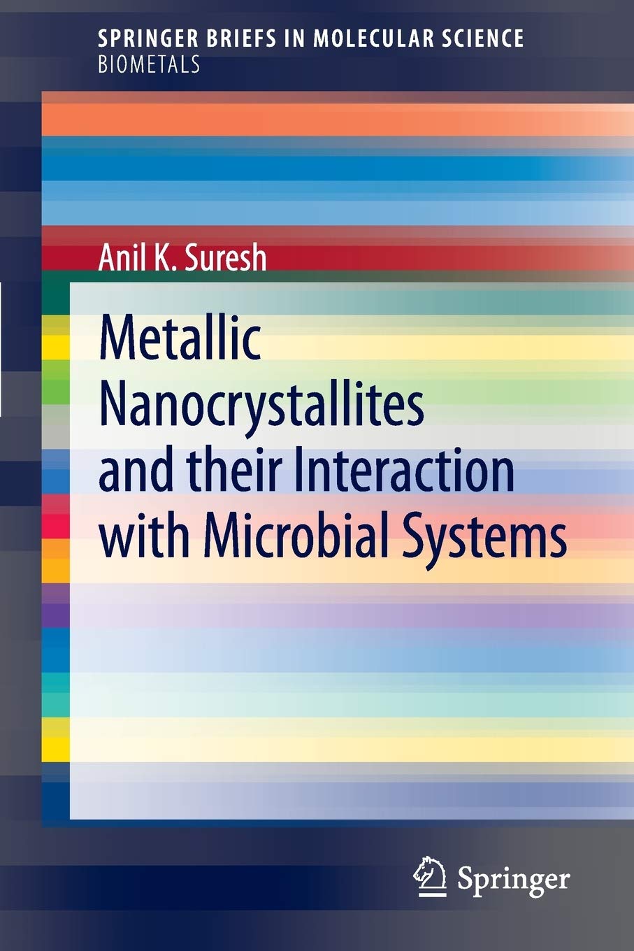 Metallic Nanocrystallites And Their Interaction With Microbial Systems (Springerbriefs In Molecular Science: Biometals),Used