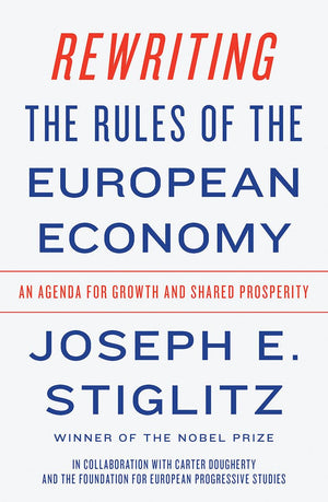 Rewriting the Rules of the European Economy: An Agenda for Growth and Shared Prosperity,Used