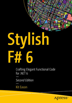 Stylish F# 6: Crafting Elegant Functional Code for .NET 6,Used