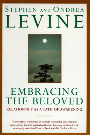 Embracing The Beloved: Relationship As A Path Of Awakening