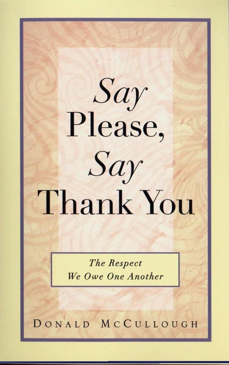 Say Please, Say Thank You: The Respect We Owe One Another,Used