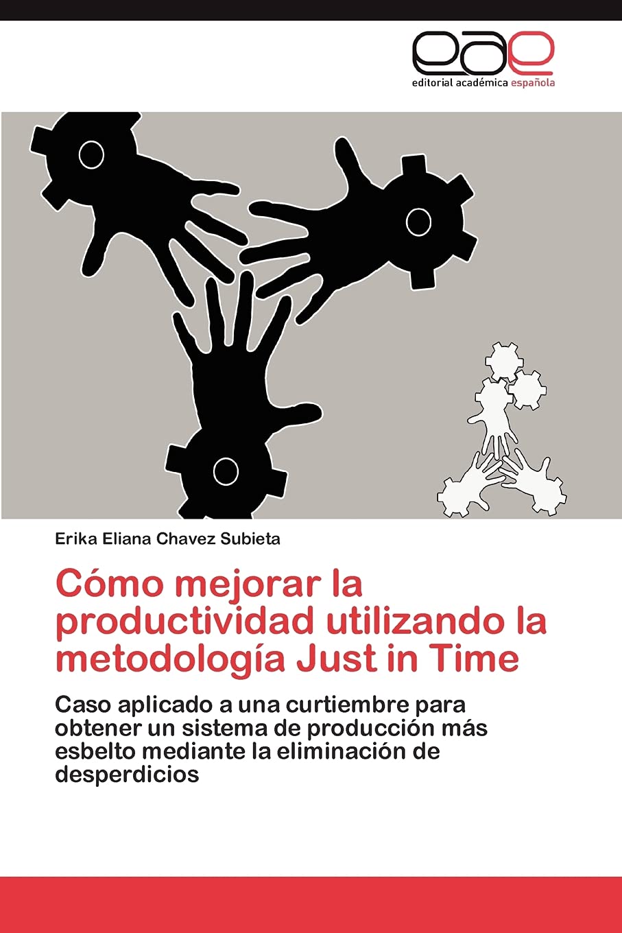 Cmo mejorar la productividad utilizando la metodologa Just in Time: Caso aplicado a una curtiembre para obtener un sistema d,Used