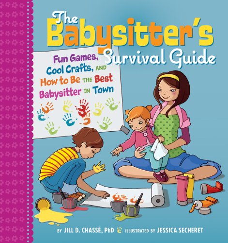 The Babysitter's Survival Guide: Fun Games, Cool Crafts, and How to Be the Best Babysitter in Town,New