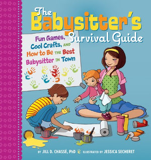 The Babysitter's Survival Guide: Fun Games, Cool Crafts, and How to Be the Best Babysitter in Town,Used
