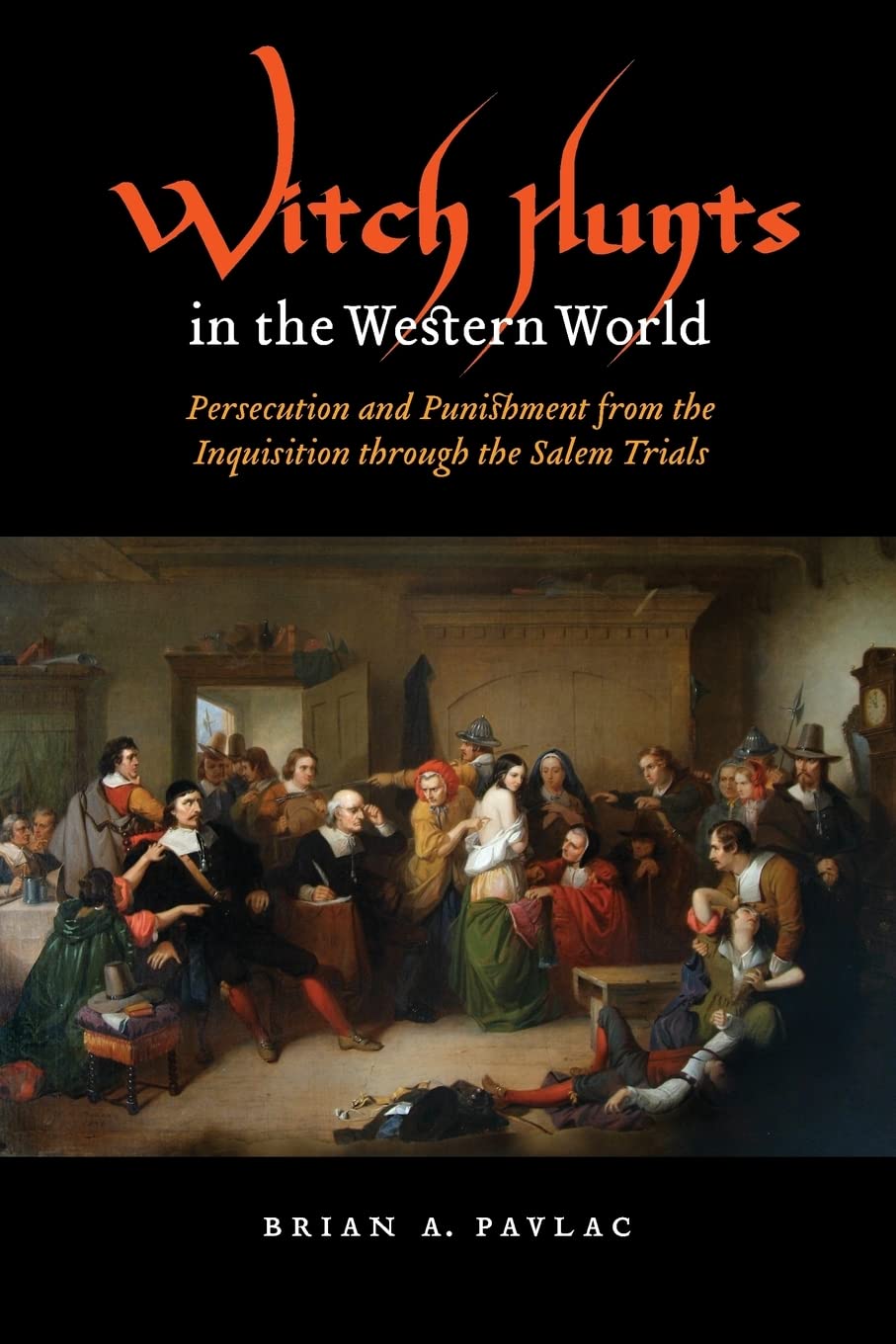 Witch Hunts in the Western World: Persecution and Punishment from the Inquisition through the Salem Trials (Extraordinary World),New