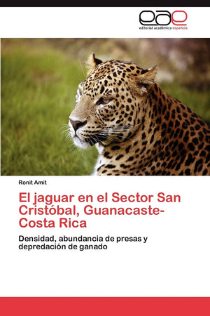 El jaguar en el Sector San Cristbal, GuanacasteCosta Rica: Densidad, abundancia de presas y depredacin de ganado (Spanish E,Used