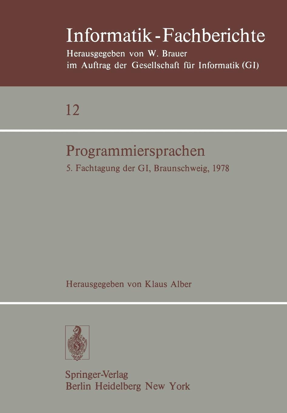 Programmiersprachen: 5. Fachtagung der GI, Braunschweig, 8./9. Mrz 1978 (InformatikFachberichte, 12) (German and English Editio,Used