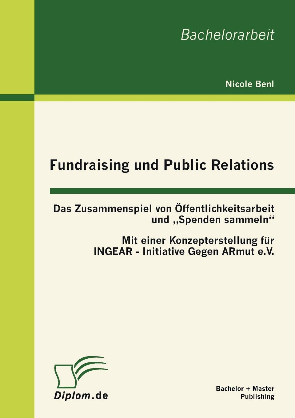 Fundraising und Public Relations: Das Zusammenspiel von ffentlichkeitsarbeit und Spenden sammeln'': mit einer Konzepterstellung ,Used