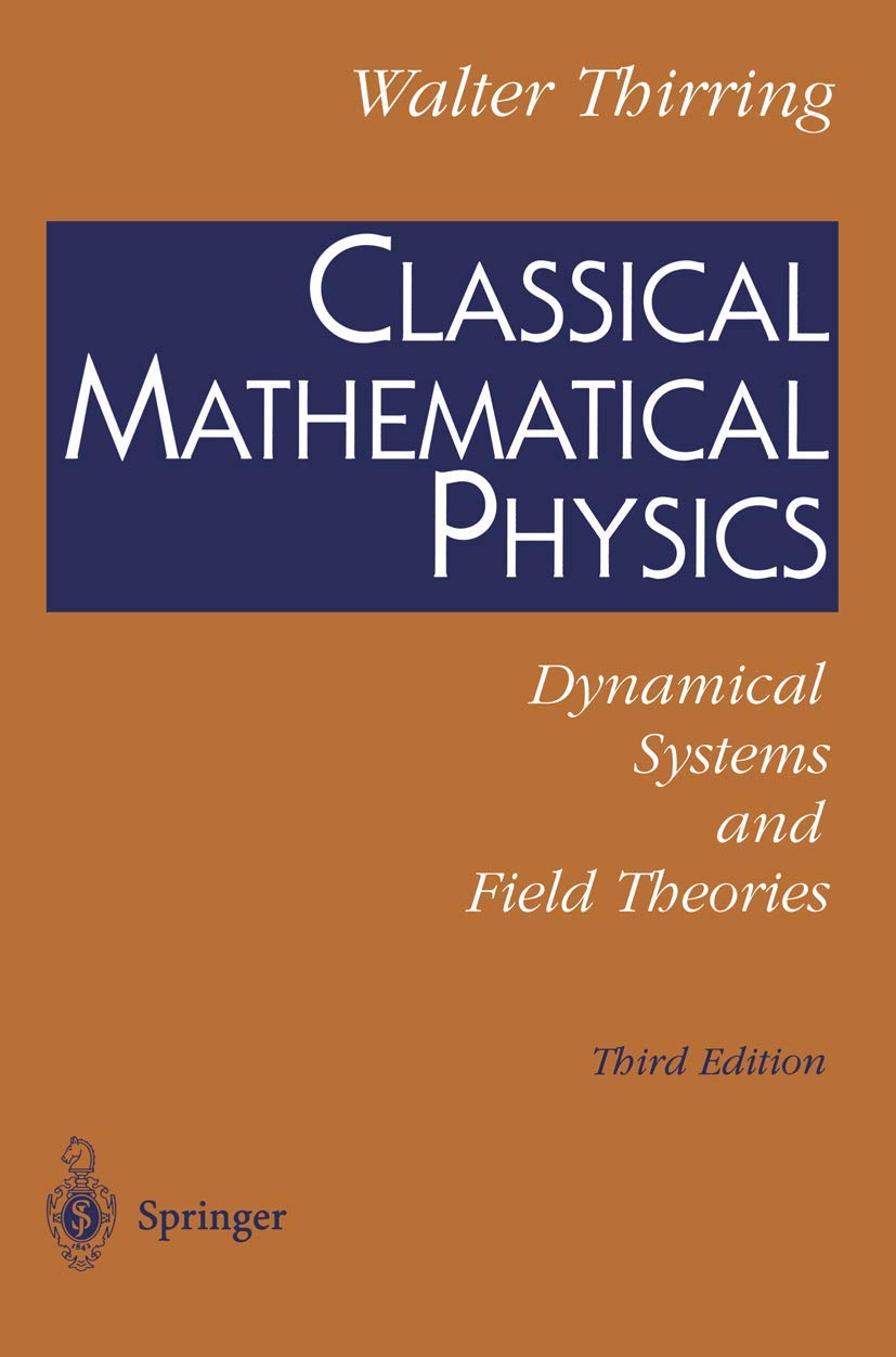 Classical Mathematical Physics: Dynamical Systems And Field Theories