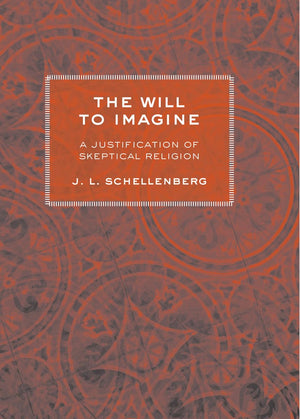 The Will to Imagine: A Justification of Skeptical Religion,Used