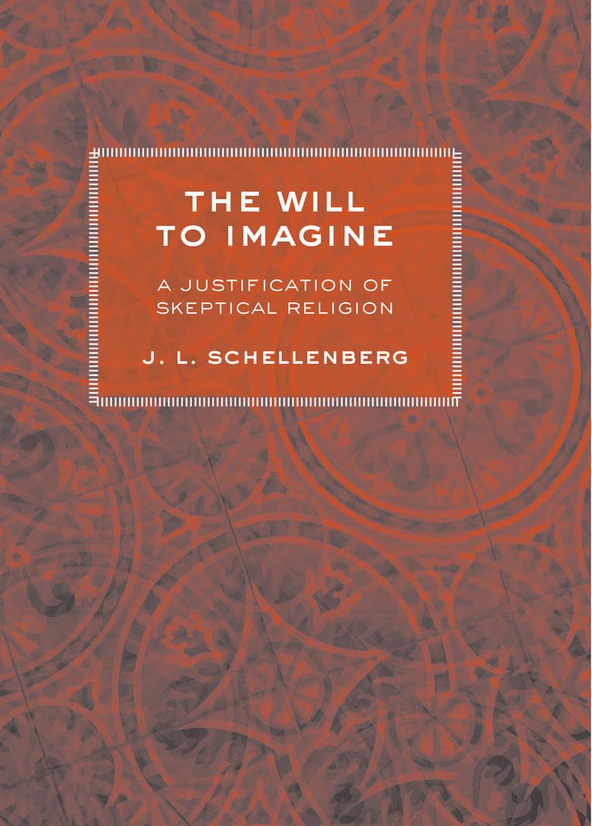 The Will to Imagine: A Justification of Skeptical Religion,Used