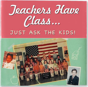 Teachers Have Class ... Just Ask the Kids! (Keepsake) (Keepsakes),Used