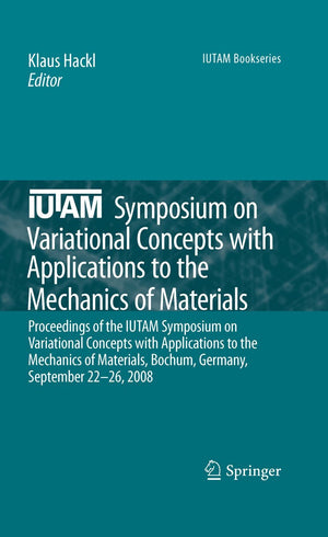 IUTAM Symposium on Variational Concepts with Applications to the Mechanics of Materials: Proceedings of the IUTAM Symposium on V,Used