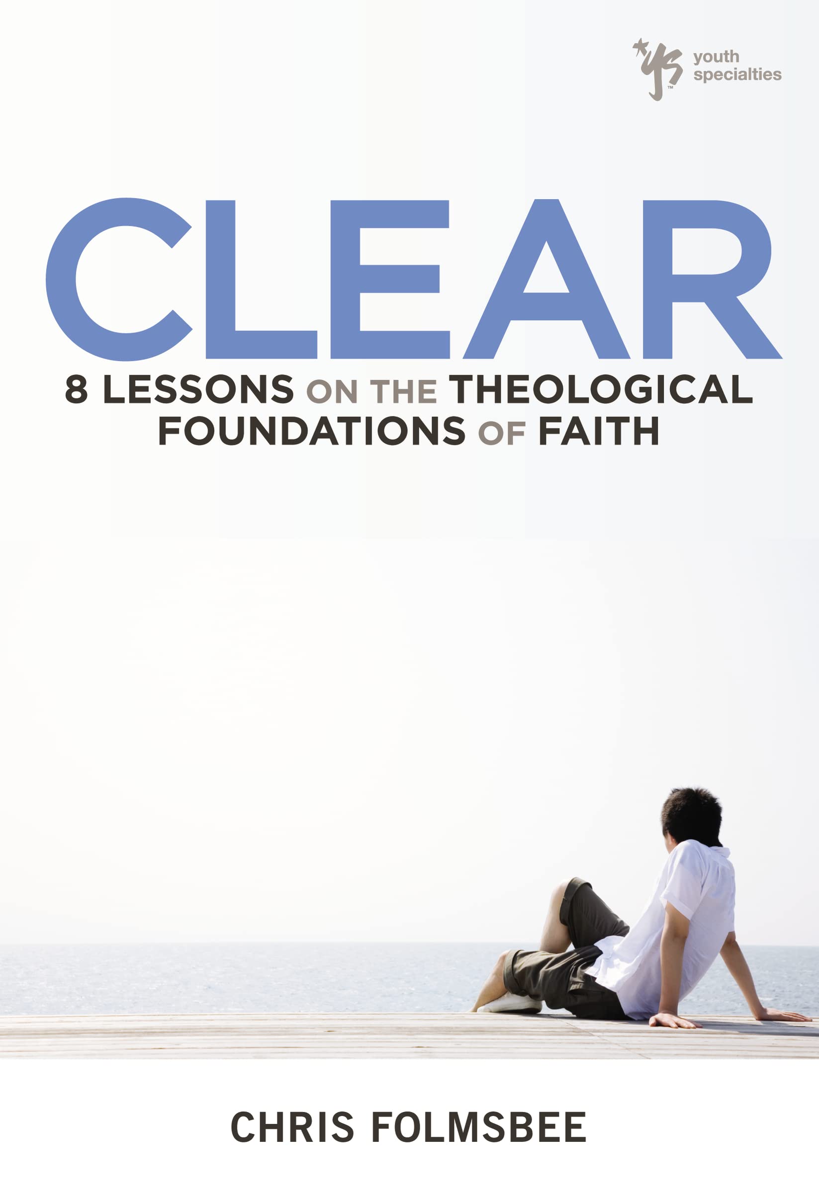 Clear: 8 Lessons on the Theological Foundations of Faith,Used