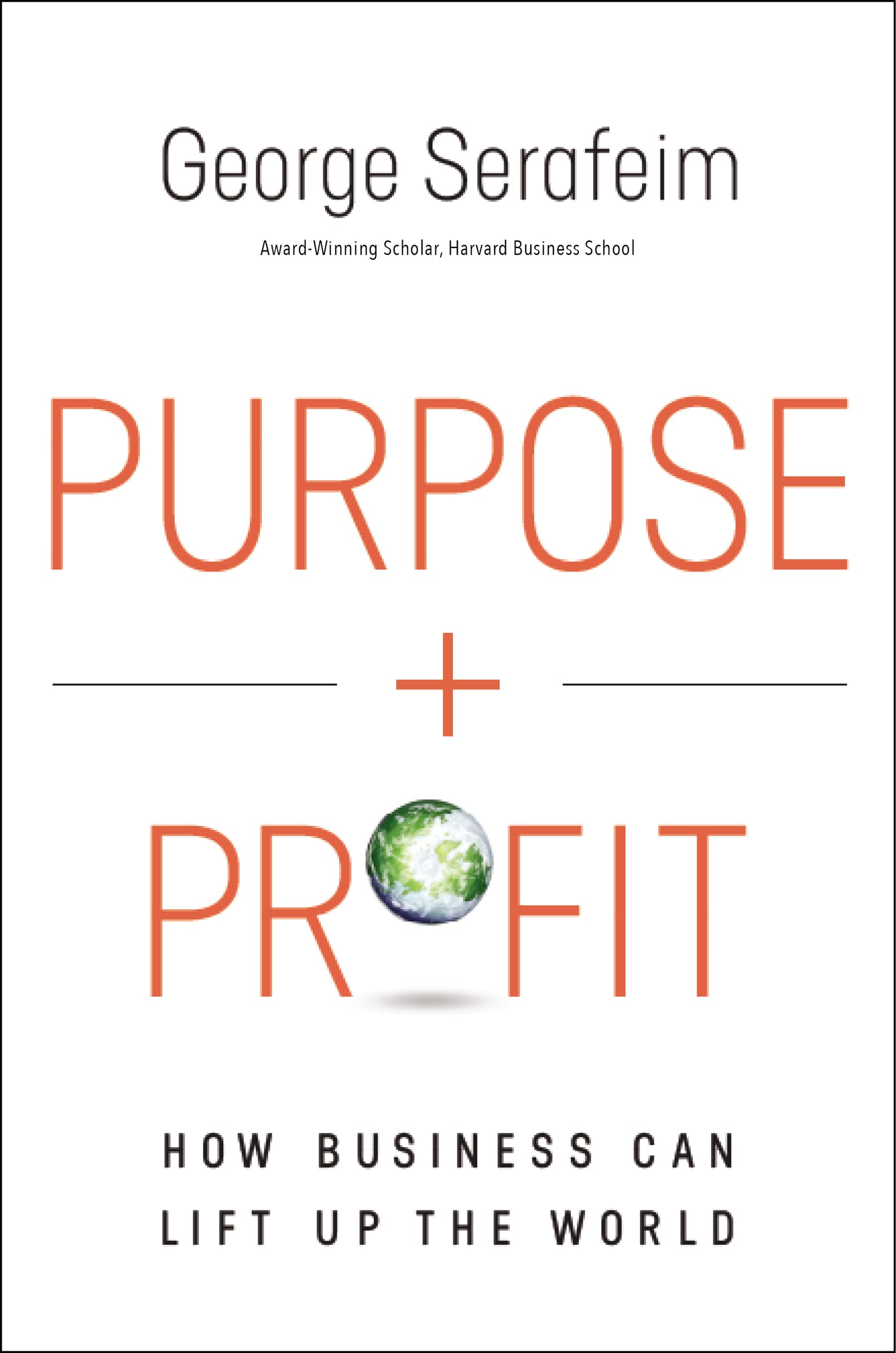 Purpose and Profit: How Business Can Lift Up the World,Used