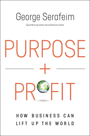 Purpose and Profit: How Business Can Lift Up the World,Used