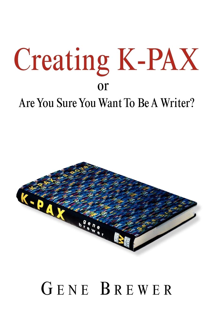 Creating KPAX or Are You Sure You Want To Be A Writer?,Used