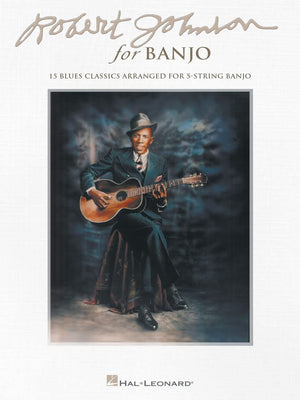Robert Johnson for Banjo: 15 Blues Classics Arranged for 5String Banjo,Used