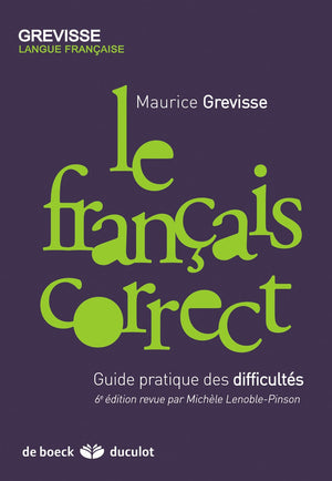 Le Franais Correct: Guide Pratique Des Difficults,New