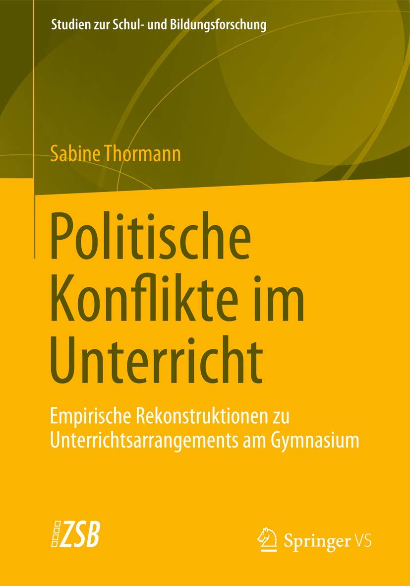 Politische Konflikte im Unterricht: Empirische Rekonstruktionen zu Unterrichtsarrangements am Gymnasium (Studien zur Schul und ,Used