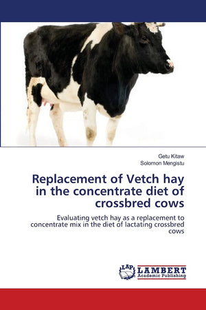 Replacement of Vetch hay in the concentrate diet of crossbred cows: Evaluating vetch hay as a replacement to concentrate mix in ,Used