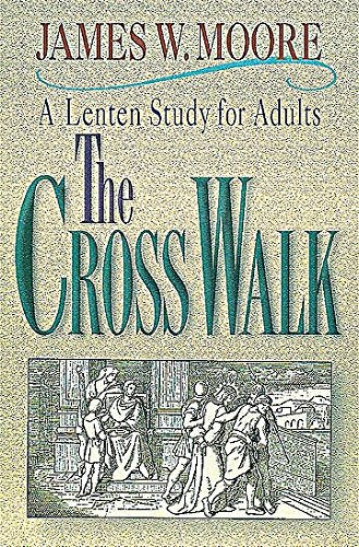The Cross Walk A Lenten Study for Adults,Used