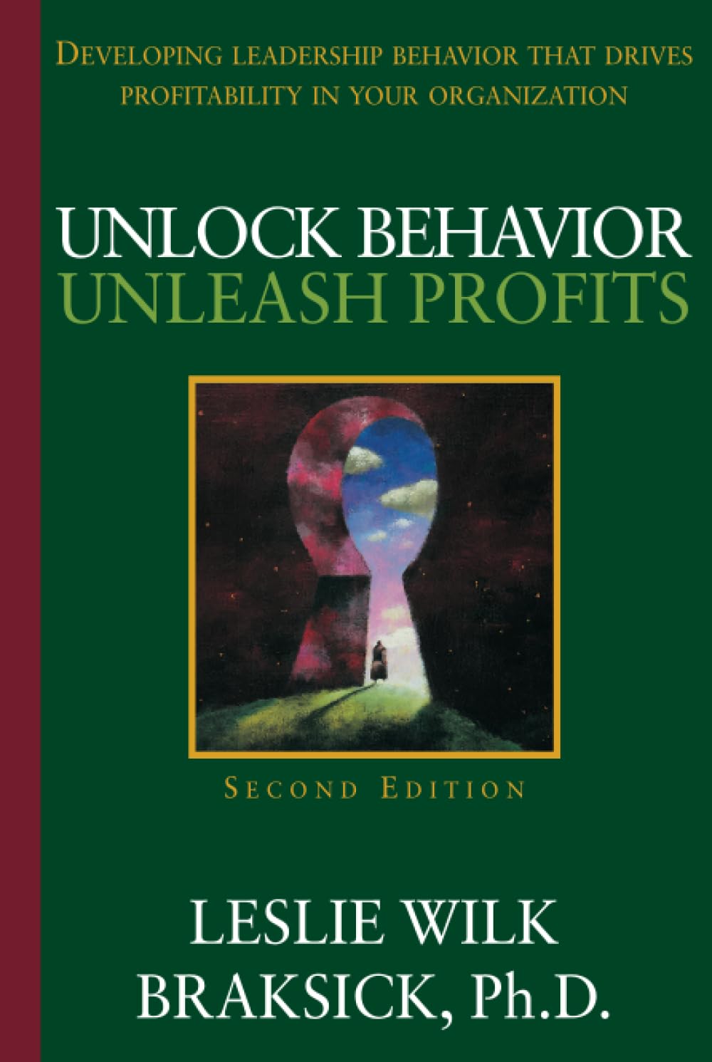 Unlock Behavior, Unleash Profits: Developing Leadership Behavior That Drives Profitability In Your Organization,New