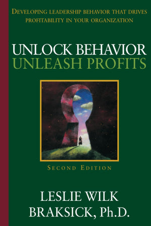 Unlock Behavior, Unleash Profits: Developing Leadership Behavior That Drives Profitability In Your Organization,New