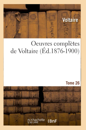Oeuvres Compltes De Voltaire. Tome 26 (D.18761900) (Litterature) (French Edition),New