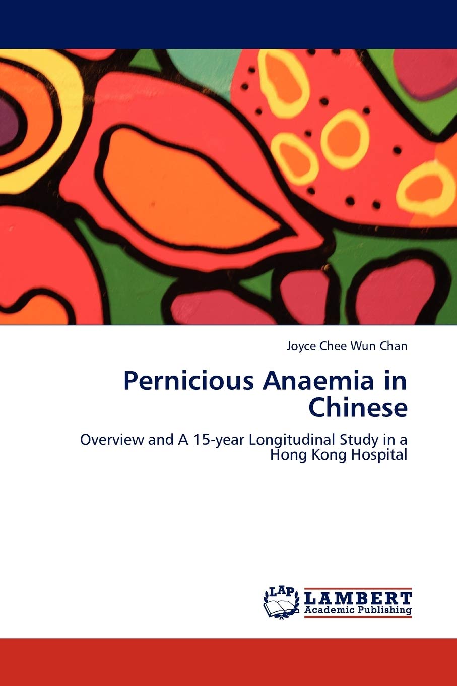 Pernicious Anaemia in Chinese: Overview and A 15year Longitudinal Study in a Hong Kong Hospital,Used