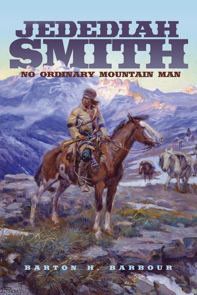 Jedediah Smith: No Ordinary Mountain Man (Volume 23) (The Oklahoma Western Biographies),Used