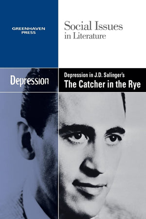 Depression In J.D. Salinger'S The Catcher In The Rye (Social Issues In Literature)