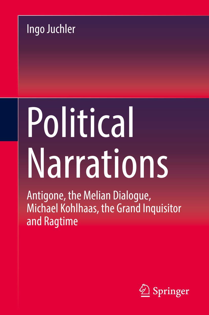 Political Narrations: Antigone, the Melian Dialogue, Michael Kohlhaas, the Grand Inquisitor and Ragtime,Used