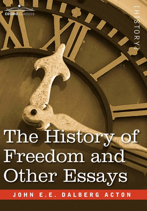 The History Of Freedom And Other Essays,Used