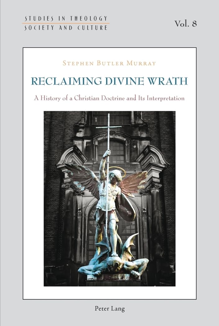 Reclaiming Divine Wrath: A History of a Christian Doctrine and Its Interpretation (Studies in Theology, Society and Culture),Used