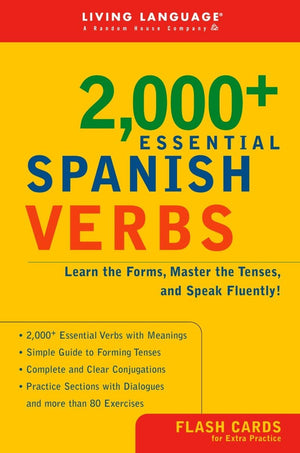 2000+ Essential Spanish Verbs: Learn The Forms, Master The Tenses, And Speak Fluently! (Essential Vocabulary)