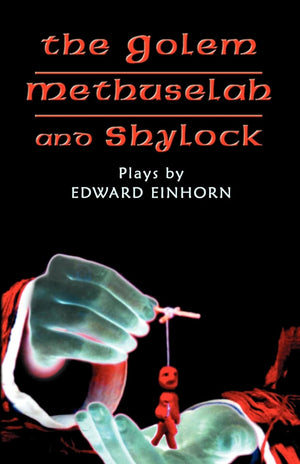 The Golem, Methuselah, and Shylock: Plays by Edward Einhorn,Used